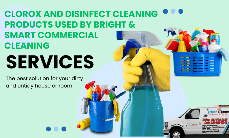 You are currently viewing Bright & Smart commercial firm uses clorox cleaning supplies to use in cleaning places like school and office buildings